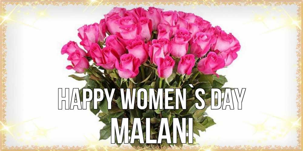 Greetings card с именем, Malani happy women`s day красивые открытки в оригинальной обработке на международный женский день Greetings with text for free download 